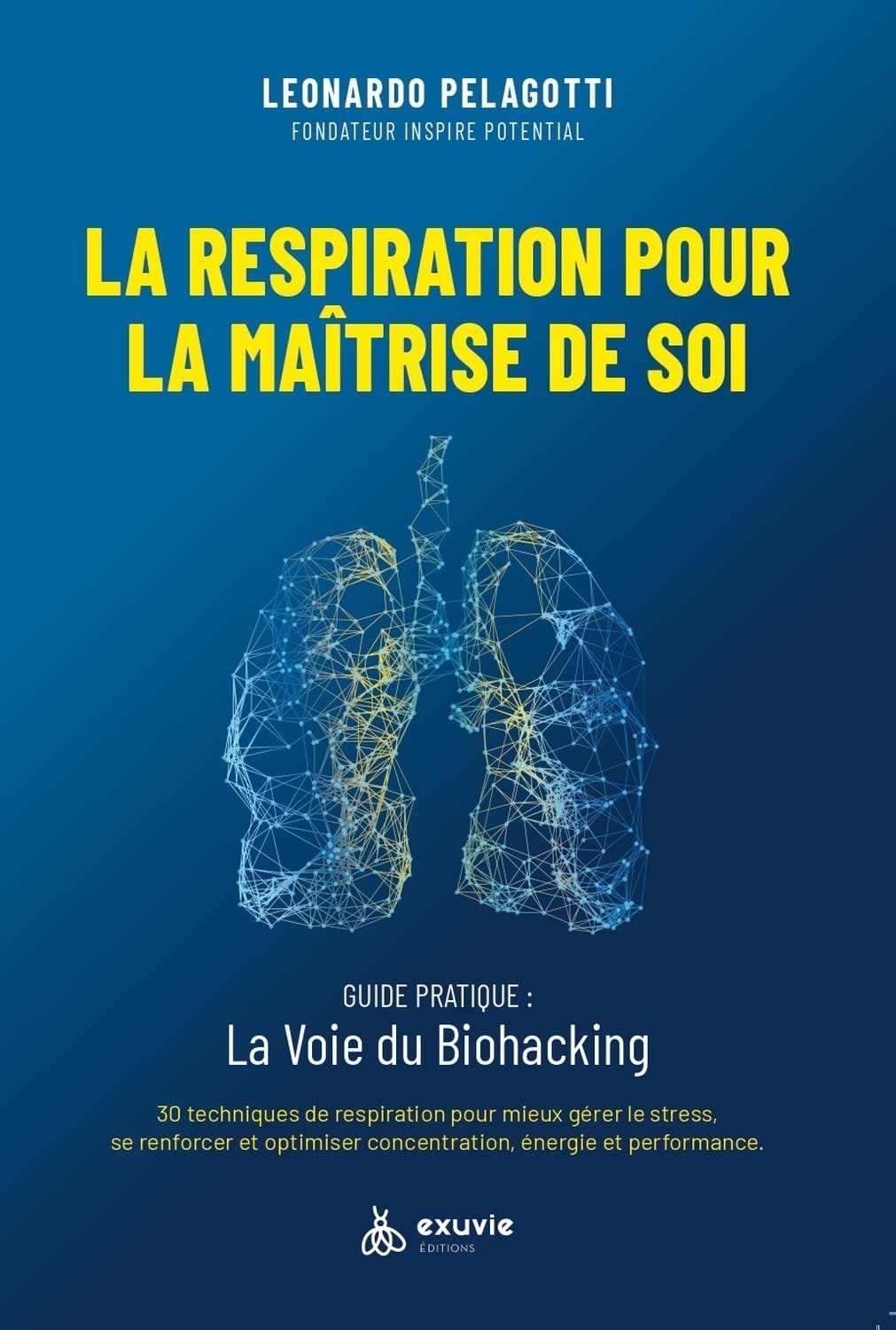 La Respiration pour la Maitrise de Soi | Leonardo Pelagotti Vous apprendrez 30 techniques de respiration pour mieux gérer le stress, se renforcer et optimiser concentration, énergie et performance.