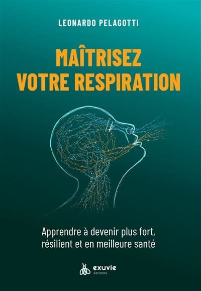 30 nouvelles techniques de respiration sous 7 thématiques (mental, corps, esprit, froid, entraînement, cœur et s’amuser).
